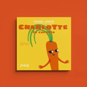 Graines de Demain : Charlotte la carotte